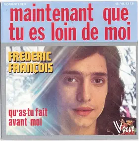 frederic francois - Maintenant Que Tu Es Loin De Moi