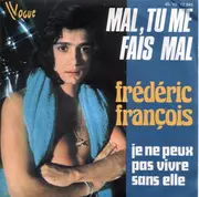 7inch Vinyl Single - Frédéric François - Mal, Tu Me Fais Mal