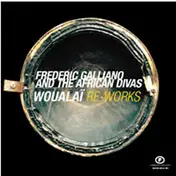 Frederic Galliano and the African Divas - Woualai Re-Works