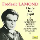 CD - Frederic Lamond - Franz Liszt , Franz Schubert , Gioacchino Rossini , Frédéric Chopin , Anton Rubin - Liszt's Last Pupil