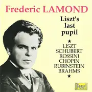 CD - Frederic Lamond - Franz Liszt , Franz Schubert , Gioacchino Rossini , Frédéric Chopin , Anton Rubin - Liszt's Last Pupil