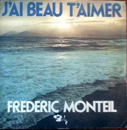 Frédéric Monteil - J'Ai Beau T'Aimer