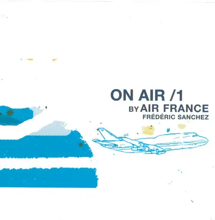 Frederic Sanchez, Hauschka, Brian Eno a.o. - On Air / 1 By Air France