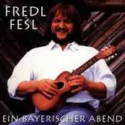 Fredl Fesl - Ein Bayrischer Abend