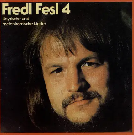 Fredl Fesl - 4 - Bayrische Und Melankomische Lieder