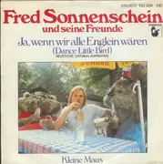 7inch Vinyl Single - Fred Sonnenschein Und Seine Freunde - Ja, Wenn Wir Alle Englein Wären (Dance Little Bird)