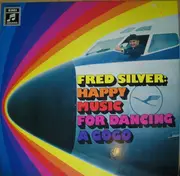 LP - Fred Silver - Happy Music For Dancing A Gogo