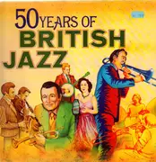 Double LP - Fred Spinelli, Benny Carter, Ted Heath... - 50 Years Of British Jazz