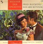Fred Raymond, Eduard Künneke - Meister der Operette