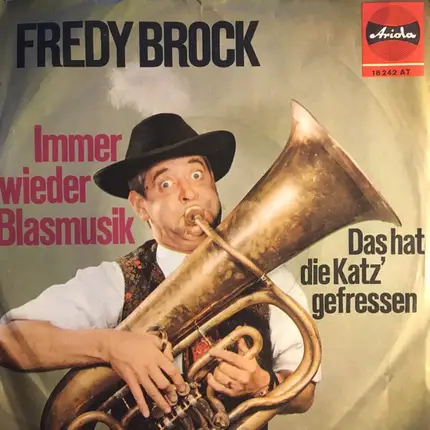 Fredy Brock , Der Flotte Franz Und Seine Bierbrummer - Immer Wieder Blasmusik / Das Hat Die Katz' Gefressen