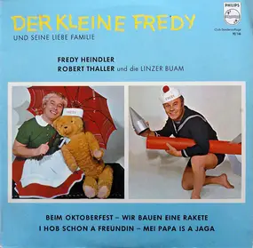 Fredy Heindler , Robert Thaller Und Seine Linzer - Der Kleine Fredy Und Seine Liebe Familie
