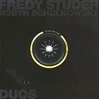 Fredy Studer / Robyn Schulkowsky - Duos 1, 2