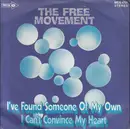 7inch Vinyl Single - Free Movement - I've Found Someone Of My Own / I Can't Convince My Heart