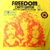 Freedom - Dirty Water / Ain't No Chance To Score