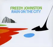 Freedy Johnston - Rain on the City