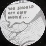7inch Vinyl Single - Freeform - You Should Get Out More...