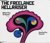 Freelance Hellraiser - Want You To Know / Pound For Pound