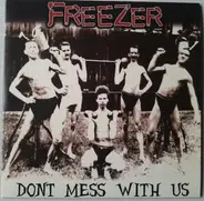 Freezer - Dont Mess With Us