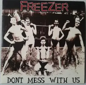 Freezer - Dont Mess With Us