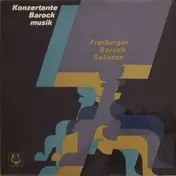 Freiburger Barocksolisten - Konzertante Barockmusik