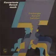 Freiburger Barocksolisten - Konzertante Barockmusik