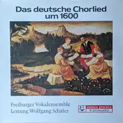 LP - Freiburger Vokalensemble , Wolfgang Schäfer - Das Deutsche Chorlied Um 1600