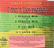 CD Single - French Connection Featuring: Sydney Fresh And Royal Kid Special Guest: Jerome Walker - I Don't Like Reggae