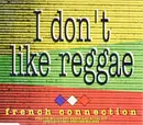 CD Single - French Connection Featuring: Sydney Fresh And Royal Kid Special Guest: Jerome Walker - I Don't Like Reggae