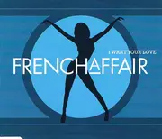 CD Single - French Affair - I Want Your Love