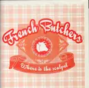 12inch Vinyl Single - French Butchers - Where Is The Scalpel