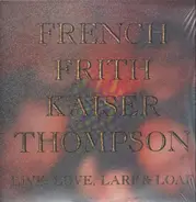 French Frith Kaiser Thompson - Live, Love, Larf & Loaf