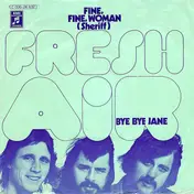 Fresh Air - Fine, Fine, Woman (Sheriff) / Bye Bye Jane