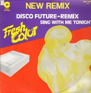 Fresh Color - Disco Future (Remix) / Sing With Me Tonight