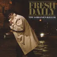 Fresh Daily - The Georgeous Killer