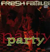 Fresh Familee - Party