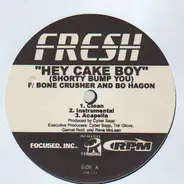 Fresh Featuring Bone Crusher And Bo Hagon - Hey Cake Boy