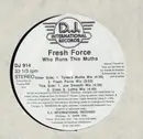 12inch Vinyl Single - Fresh Force - Who runs this mutha - still sealed