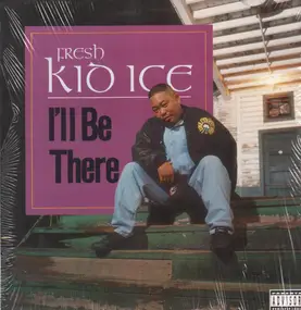 Fresh Kid Ice - I'll Be There