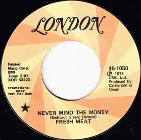 Fresh Meat - Never Mind The Money / Candy Eyes