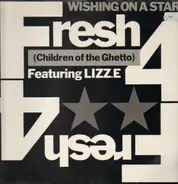 Fresh 4 (Children Of The Ghetto) Featuring Lizz.E - Wishing On A Star