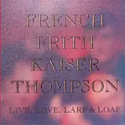 Kaiser - Live, Love, Larf & Loaf