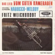 7inch Vinyl Single - Fritz Weichbrodt - Chor Und Orchester Friedel Berlipp - Das Lied Vom Guten Kameraden / Nabucco - Melody