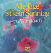 Fritz Wunderlich - Alle Tage ist kein Sonntag