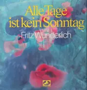 Fritz Wunderlich - Alle Tage ist kein Sonntag