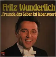 Fritz Wunderlich - Freunde, Das Leben Ist Lebenswert