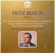Fritz Busch , Felix Mendelssohn-Bartholdy , Ludwig van Beethoven , Johannes Brahms - Fritz Busch Dirigent (II): Mendelsohn • Beethoven • Brahms