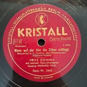 Fritz Domina Mit Seinem Tanz-Orchester - Wenn Auf Der Alm Die Zither Erklingt / Hein Spielt Abends So Schön Auf Dem Schifferklavier