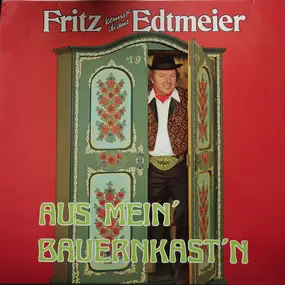 Fritz Edtmeier - Aus Mein' Bauernkast'n