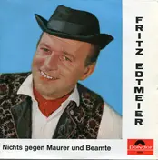 Fritz Edtmeier - Nichts Gegen Maurer Und Beamte
