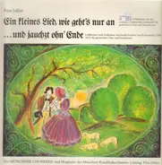 Der Münchner Chorkreis unter Fritz Jeßler - Ein kleines Lied, wie geht's nur an / ...und jauchzt ohn'Ende